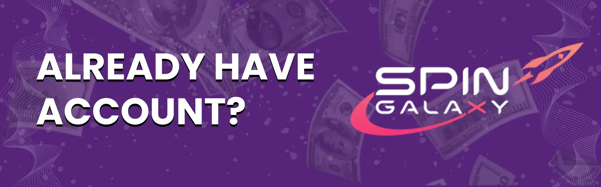 Already Have Account at Spin Galaxy Casino New Zealand