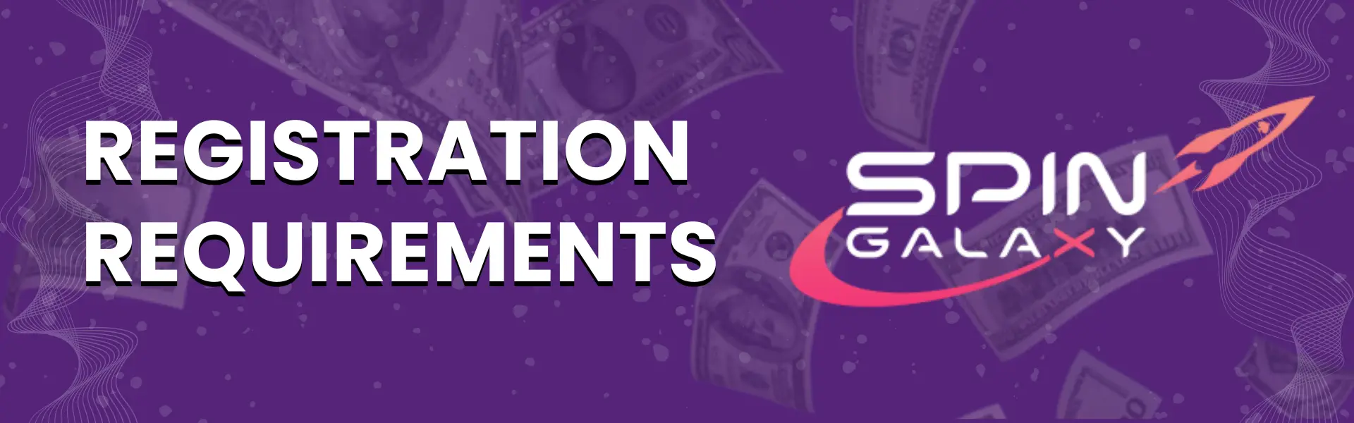 Registration Requirements for Spin Galaxy Casino New Zealand