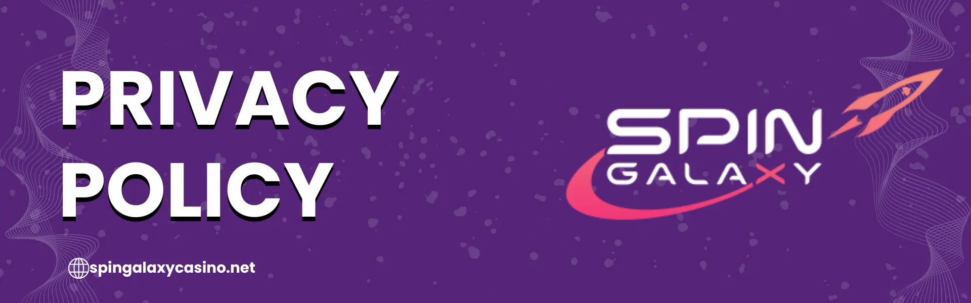 Privacy Policy | Spin Galaxy Casino New Zealand 2026