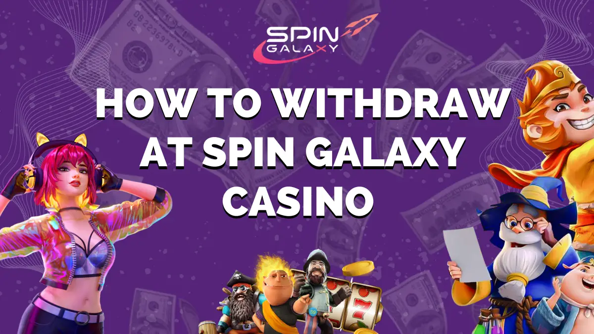 How to Withdraw at Spin Galaxy Casino Cash Out Guide
